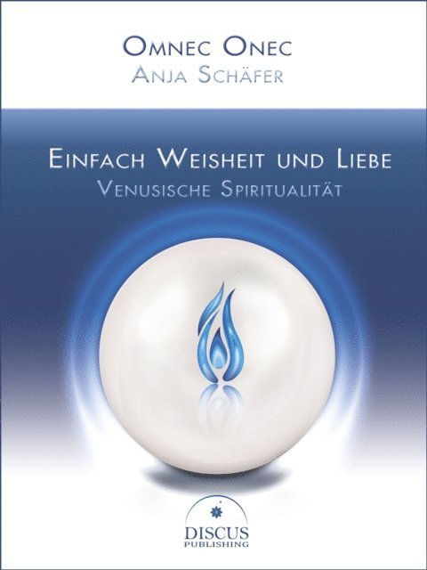 Anja Schafer, Omnec Onec - Einfach Weisheit und Liebe - Venusische Spiritualität, E-bok