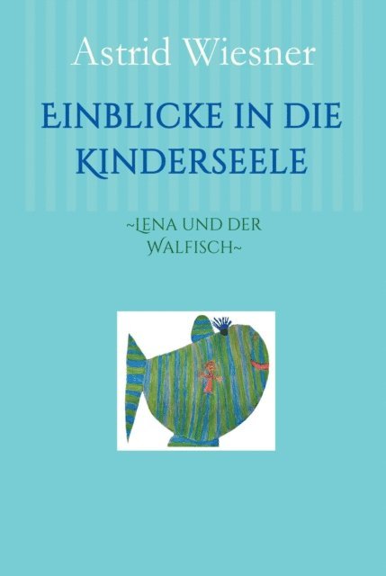 Ingrid Kern-Minckwitz, Martina Scholz, Astrid Wiesner, Nadine Drexler - Einblicke in die Kinderseele, E-bok