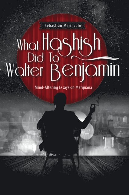 Sebastian Marincolo - What Hashish Did To Walter Benjamin, E-bok