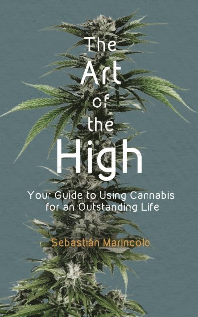 Sebastian Marincolo - Art of the High. Your Guide to Using Cannabis for an Outstanding Life, E-bok