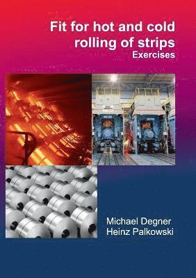 Michael Degner, Heinz Palkowski - Fit for hot and cold rolling of strips - Exercises, Häftad