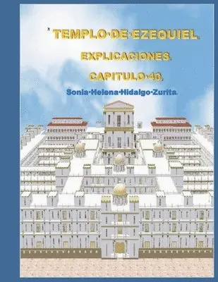 Sonia Helena Hidalgo Zurita - Explicaciones de Ezequiel 40: Los portales y atrios del templo, Häftad. Tillgänglighet: Lägg i varukorg