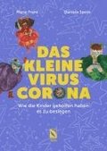 Das kleine Virus Corona: Wie die Kinder geholfen haben es zu besiegen.