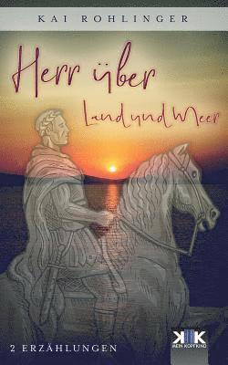 Kai Rohlinger - Herr über Land und Meer, Häftad