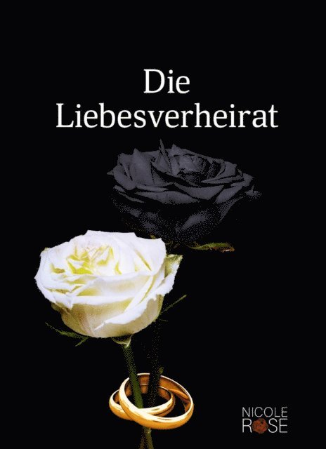 Nicole Rose - Die Liebesverheirat, E-bok