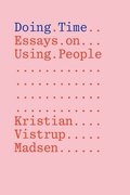 Doing Time: Essays on Using People