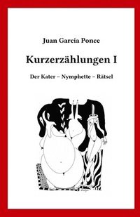 Kurzerzählungen I: Der Kater - Nymphette - Rätsel