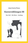Kurzerzhlungen III: Das Caf - Die Mwe - Sendung