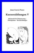 Kurzerzhlungen V: Jahrmarkt bei Dmmerung - Antizipation - Beschreibungen