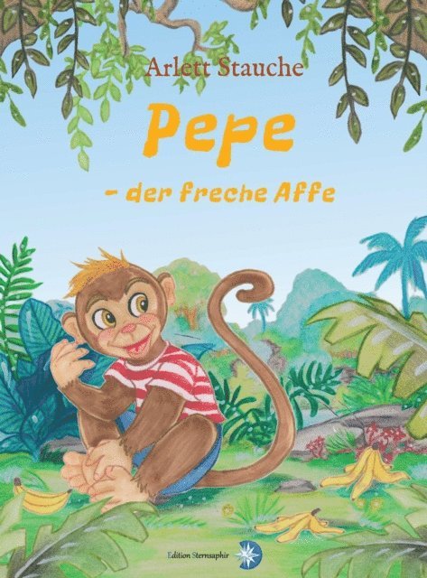 Arlett Stauche, Edition Sternsaphir - Pepe - der freche Affe, E-bok
