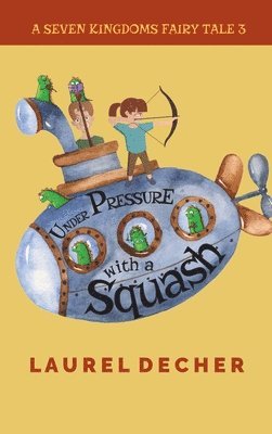 Laurel Decher - Under Pressure With a Squash, Inbunden