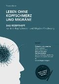 Leben ohne Kopfschmerz und Migr�ne - Das Rezeptheft zur Anti-Kopfschmerz- und Migr�ne-Ern�hrung