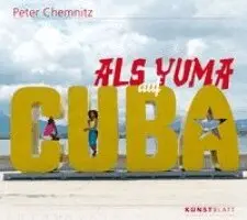 Peter Chemnitz - Als Yuma auf Cuba, Inbunden. Tillgänglighet: Lägg i varukorg