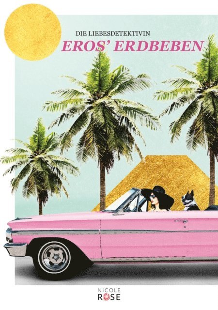 Nicole Rose - Die Liebesdetektivin, Band 1: Eros' Erdbeben, E-bok