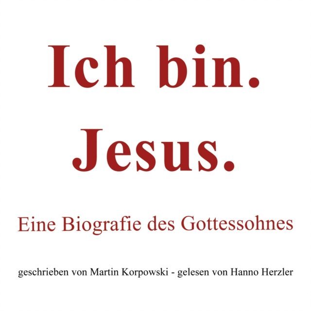 Martin Korpowski - Ich bin. Jesus., E-bok