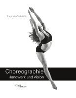 Konstantin Tsakalidis - Choreographie - Handwerk Und Vision, Häftad. Tillgänglighet: Lägg i varukorg