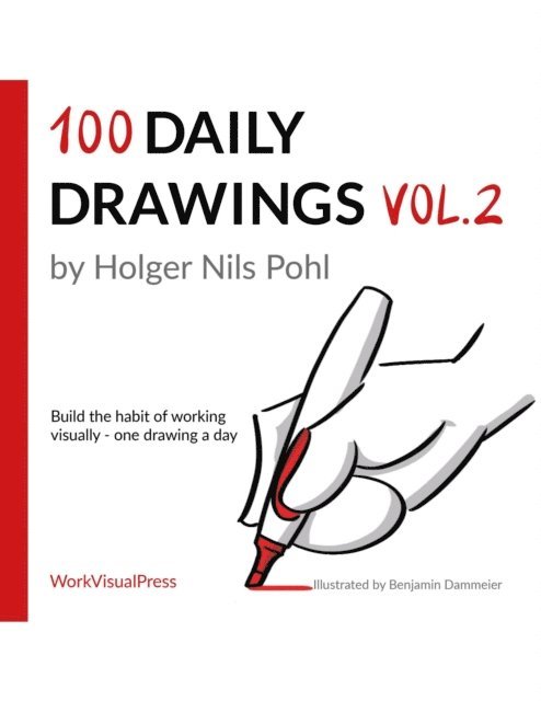 Holger Nils Pohl - 100 Daily Drawings Vol.2: : Build the Habit of Working Visually - One Drawing a Day, E-bok