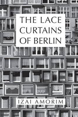 Izai Amorim - Lace Curtains of Berlin, Häftad. Tillgänglighet: Lägg i varukorg