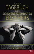 Aus dem Tagebuch eines schwererziehbaren Erziehers