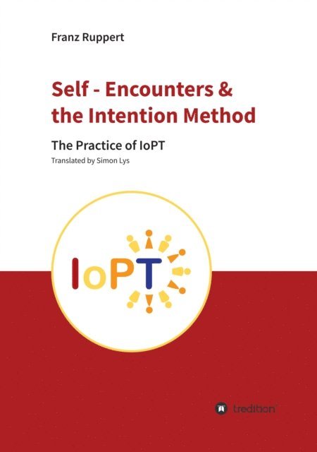 Franz Ruppert - Self - Encounters &  the Intention Method, E-bok