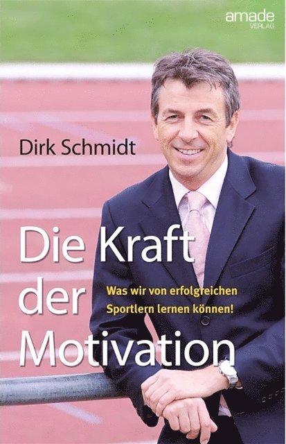 Dirk Schmidt - Die Kraft der Motivation, E-bok