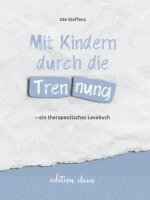 Ute Steffens - Mit Kindern durch die Trennung - ein therapeutisches Lesebuch, Häftad