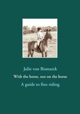Julie Von Bismarck - With the horse, not on the horse, Häftad. Tillgänglighet: Lägg i varukorg