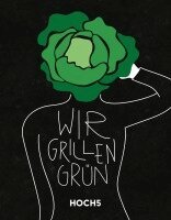 Tobias Heyer, Klaus Breinig - WIR GRILLEN GRÜN, Inbunden. Tillgänglighet: Lägg i varukorg
