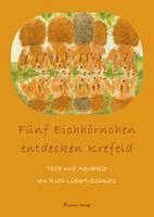 Ruth Liebert-Schmitz - Fünf Eichhörnchen entdecken Krefeld, Inbunden