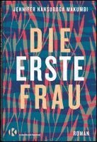 Jennifer Nansubuga Makumbi - Die erste Frau, Inbunden