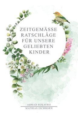 Ahmad Sukayrij, Mathias Eichhorn - Zeitgemäße Ratschläge für unsere geliebten Kinder, Häftad. Tillgänglighet: Lägg i varukorg