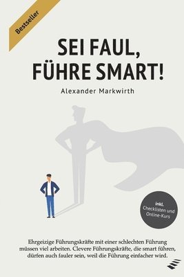 Alexander Markwirth - SEI Faul, Führe Smart!, Häftad