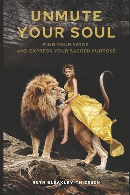 Ruth Bleakley-Thiessen - Unmute Your Soul, Häftad
