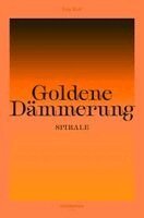 Eric Keil - Goldene Dämmerung: Spirale, Inbunden