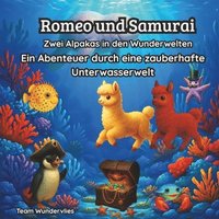 Romeo und Samurai - Zwei Alpakas in den Wunderwelten: Ein Abenteuer durch eine zauberhafte Unterwasserwelt