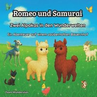 Romeo und Samurai - Zwei Alpakas in den Wunderwelten: Ein Abenteuer auf einem zauberhaften Bauernhof
