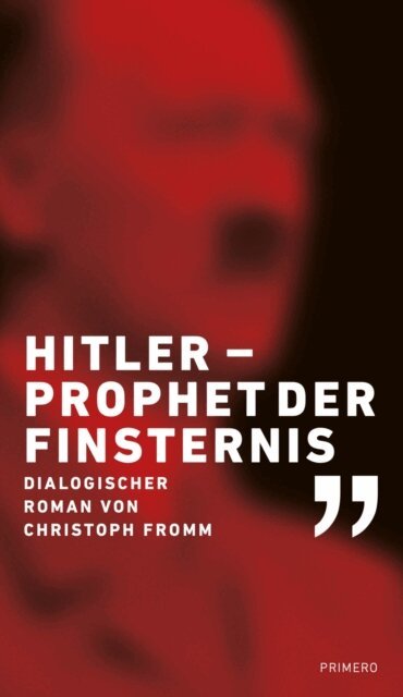 Christoph Fromm - Hitler - Prophet der Finsternis, E-bok
