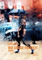 Frank Forster - Die süße Freiheit, Inbunden. Tillgänglighet: Lägg i varukorg