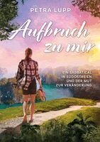 Petra Lupp - Aufbruch zu mir:Ein Sabbatical in Südostasien und der Mut zur Veränderung, Övrigt