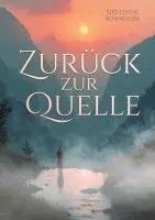Sieglinde Schneider - Zurück zur Quelle, Inbunden. Tillgänglighet: Lägg i varukorg