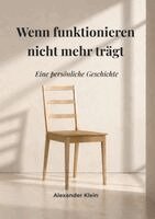 Alexander Klein - Wenn Funktionieren nicht mehr trägt, Häftad