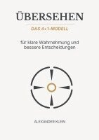 Alexander Klein - Übersehen: Das 4+1-Modell für klare Wahrnehmung und bessere Entscheidungen, Häftad