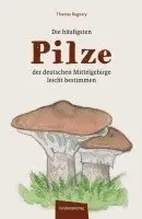 Thomas Regnery - Die häufigsten Pilze der deutschen Mittelgebirge leicht bestimmen, Inbunden. Tillgänglighet: Lägg i varukorg
