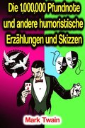 Die 1,000,000 Pfundnote und andere humoristische Erzÿhlungen und Skizzen