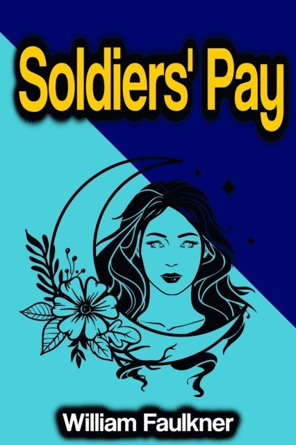 William Faulkner - Soldiers' Pay, E-bok