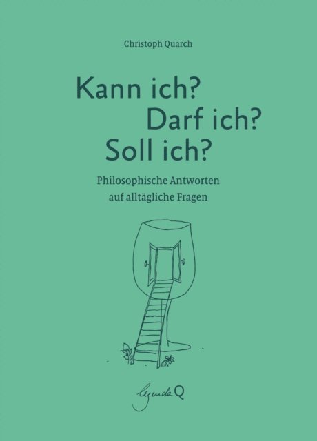 Christoph Quarch - Kann ich? Darf ich? Soll ich?, E-bok