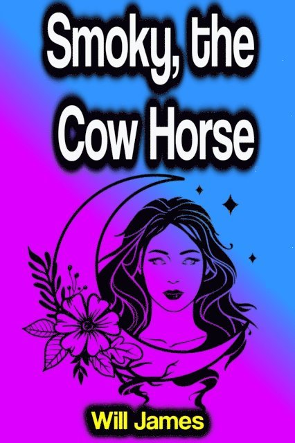 Will James - Smoky, the Cow Horse, E-bok