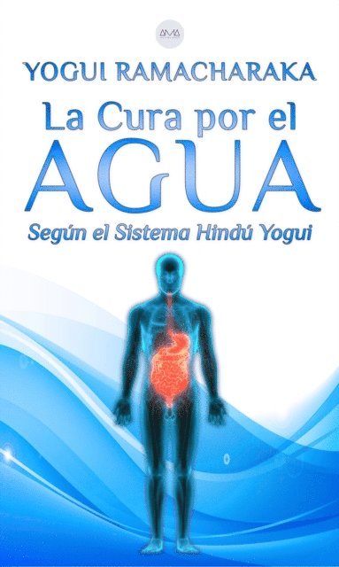 Yogui Ramacharaka - La Cura por el Agua, E-bok
