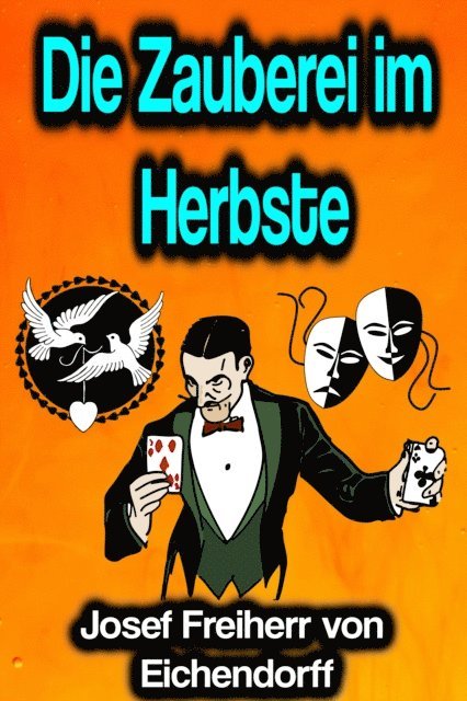 Josef Freiherr von Eichendorff - Die Zauberei im Herbste, E-bok