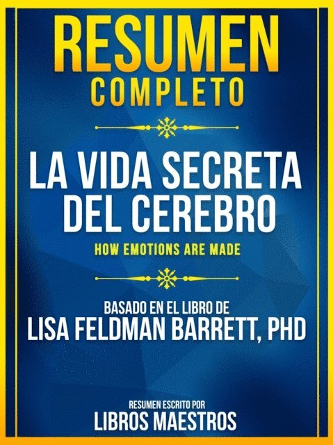 Libros Maestros - Resumen Completo: La Vida Secreta Del Cerebro (How Emotions Are Made) - Basado En El Libro De Lisa Feldman Barrett, Phd, E-bok